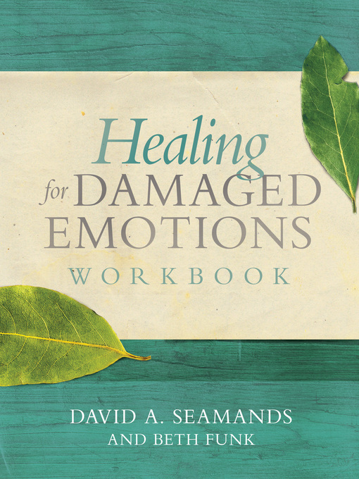 Title details for Healing for Damaged Emotions Workbook by David A. Seamands - Available